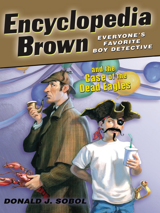 Title details for Encyclopedia Brown and the Case of the Dead Eagles by Donald J. Sobol - Wait list